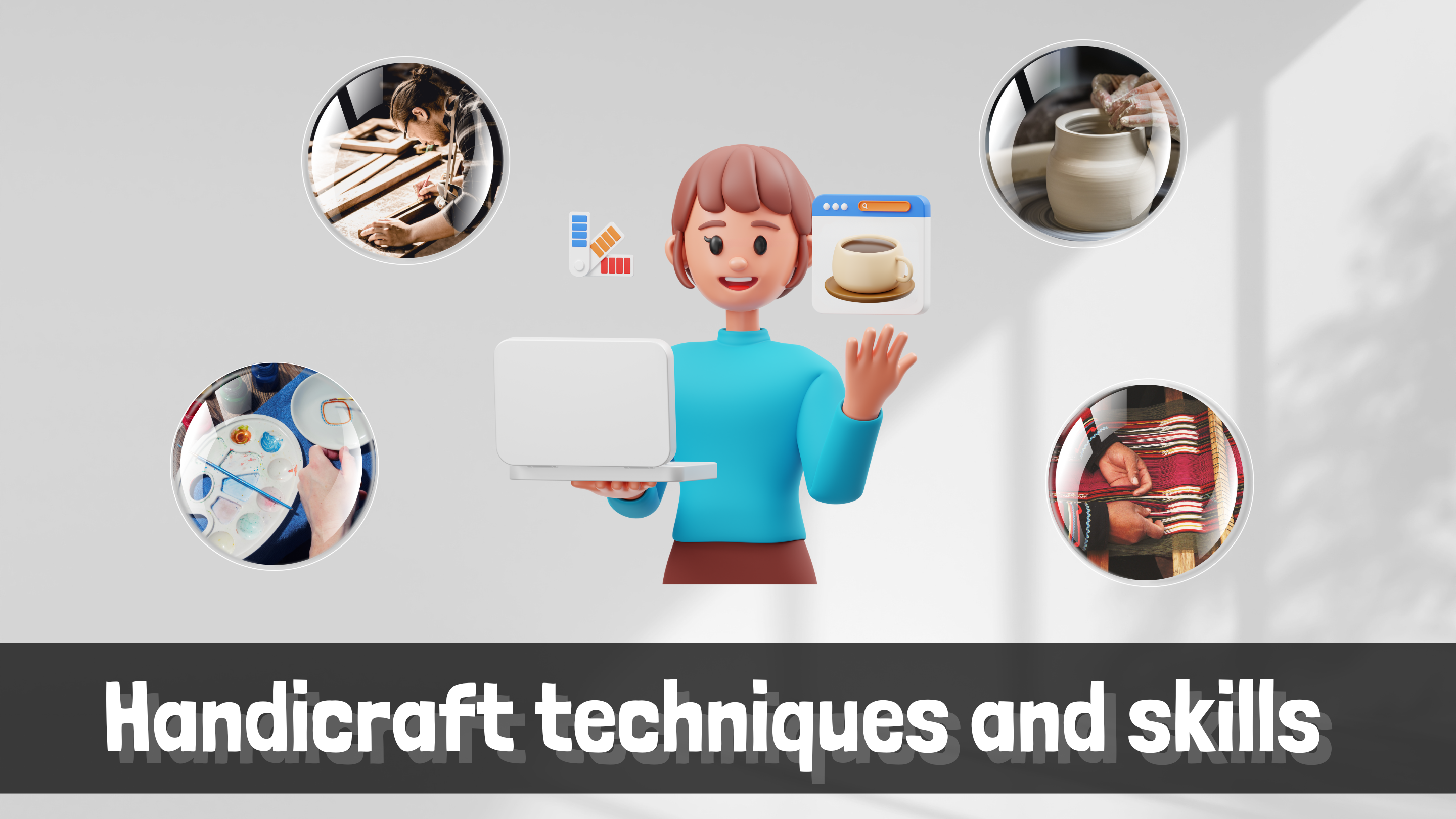 Handicraft techniques and skills