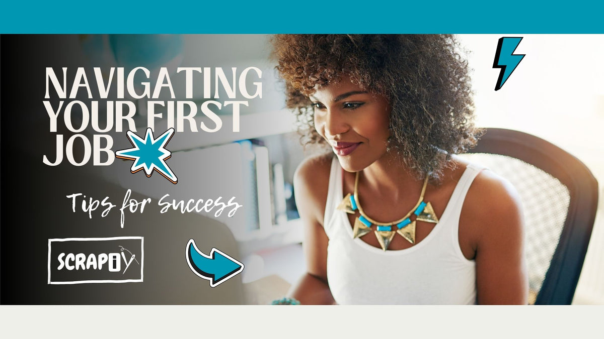 First Job Tips Navigating Your First Job: Tips for Success – Scrapiy